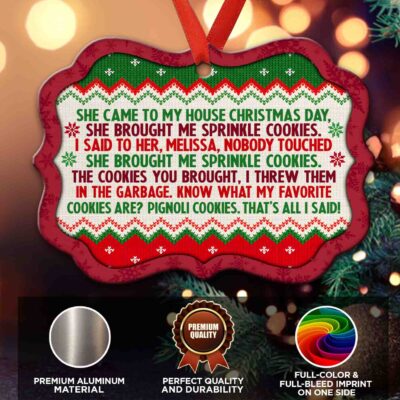 Alternative view of She Came To My House Christmas Day She Brought Me Sprinkle Cookies Funny Best Friend Medallion Christmas Ornament
