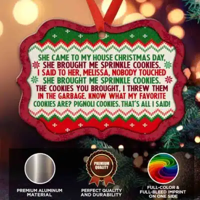 Alternative view of She Came To My House Christmas Day She Brought Me Sprinkle Cookies Funny Best Friend Medallion Christmas Ornament
