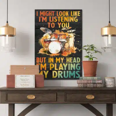 Alternative view of I Might Look Like I'm Listening To You But In My Head I'm Playing My Drums Canvas Prints - Unframed Poster
