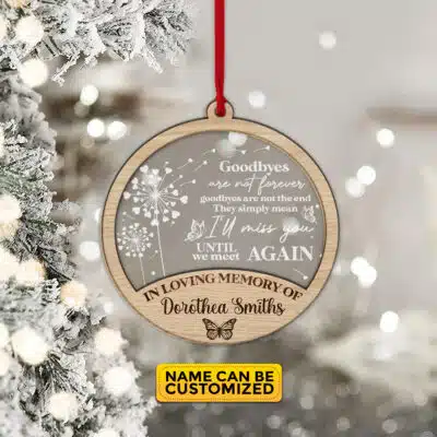 Custom Goodbye Are Not Forever Loving Memory Acrylic Wood Ornament - Remembrance Gift, Memorial Ornament for Loss One