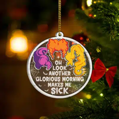 Oh Look Another Glorious Morning Makes Me Sick Three Witches Acrylic And Wood Ornament Keepsake