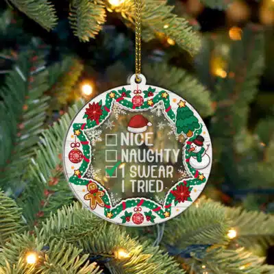 Nice Naughty I Swear I Tried Funny Transparent Acrylic Wood Christmas Ornament Keepsake