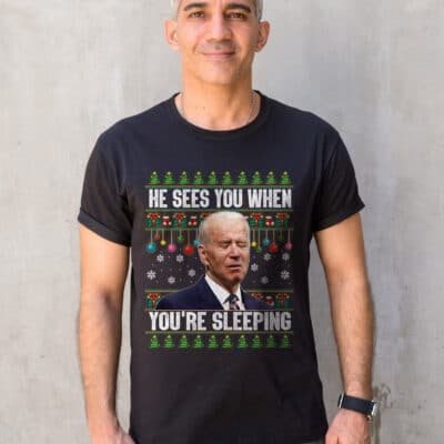 He Sees You When You're Sleeping Funny Biden Ugly Christmas T-Shirt