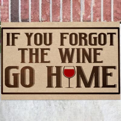 Alternative view of If You Forgot The Wine Go Home Funny Door Mat - Outdoor Doormat Decor