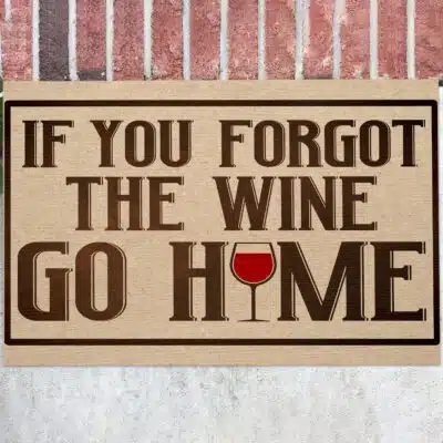 Alternative view of If You Forgot The Wine Go Home Funny Door Mat - Outdoor Doormat Decor