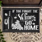 If You Forgot The Wine Go Home Door Mat - Funny Outdoor Doormat Decor