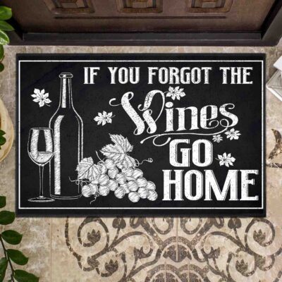 If You Forgot The Wine Go Home Door Mat - Funny Outdoor Doormat Decor