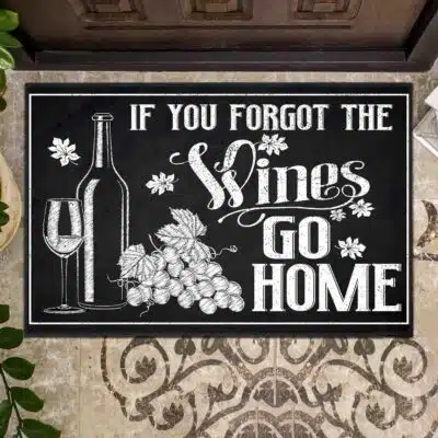 If You Forgot The Wine Go Home Door Mat - Funny Outdoor Doormat Decor