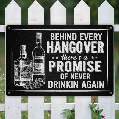 Alternative view of Behind Every Hangover There's A Promise of Never Drinkin Again Sign Metal Sign