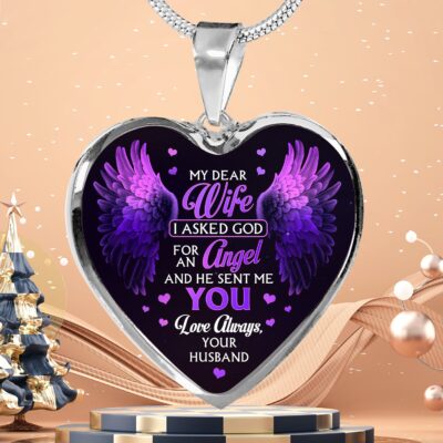 My Dear Wife I Asked God For An Angel And He Sent Me You Love Always Your Husband Luxury Heart Pendant Necklace