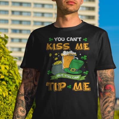 You Can't Kiss Me But You Can Tip Me Funny Waitress St Patrick's Day T-Shirt