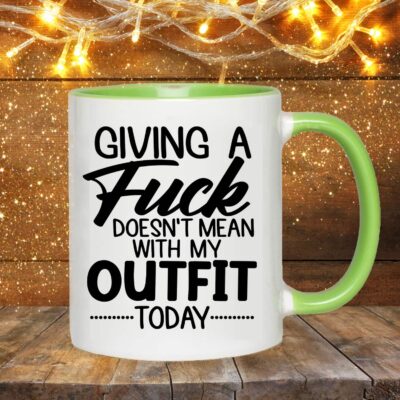 Giving A Fuck Doesn't Mean With My Outfit Today Accent Mug Drinkware - Coffee Cup