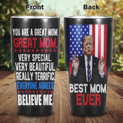 You Are A Great Mom Very Special Very Beautiful Really Terrific Funny Trump Insulated Tumbler Cup With Lid and Straw