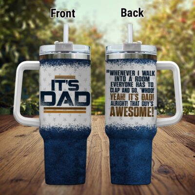 Dad Whenever I Walk Into A Room Everyone Has To Clap Funny Father's Day Insulated Tumbler Cup With Handle and Straw