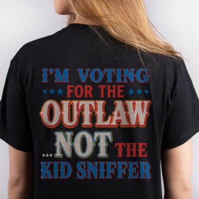 I'm Voting For The Outlaw Not The Kid Sniffer Funny Print On Back T-Shirt Only - Plain Front Shirt