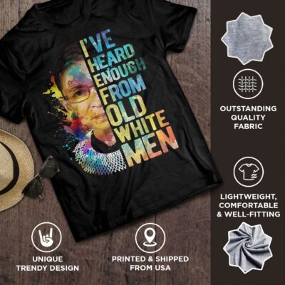 Alternative view of I've Heard Enough From Old White Men Ruth Bader Ginsburg T-Shirt