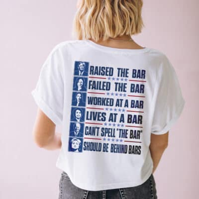 Raised The Bar Failed The Bar Should Be Behind Bars Funny Trump Harris Nancy Biden Print On Back T-Shirt Only