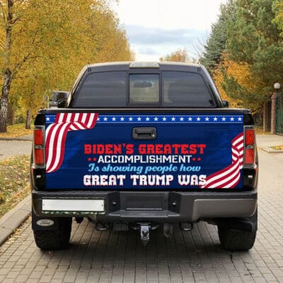 Alternative view of Biden's Greatest Accomplishment Is Showing People How Great Trump Was Truck Tailgate Decal Sticker Wrap
