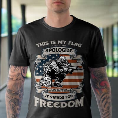 Alternative view of This Is My Flag I Will Not Apologize For It It Stands For Freedom US Veteran T-Shirt