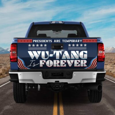 Presidents Are Temporary Wu Tang Is Forever Funny Political Truck Tailgate Decal Sticker Wrap