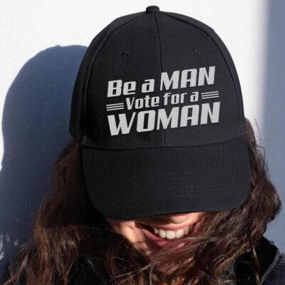 Be A Man Vote For A Woman Support Kamala Harris 2024 Embroidered Twill Hat Adjustable Cap For Men Women