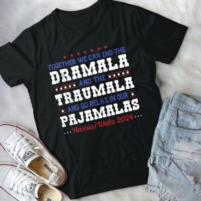 Alternative view of Together We Can End The Dramala And The Traumala And Go Relax In Our Pajamalas Harris Walz 2024 T-Shirt
