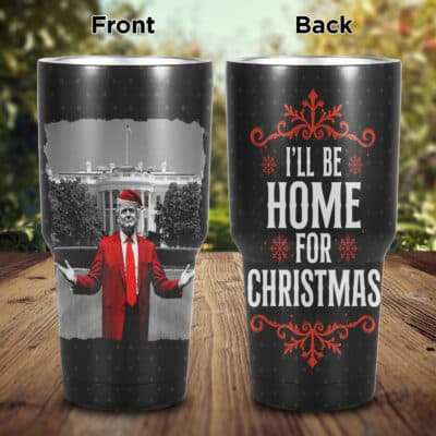 I'll Be Home For Christmas Support Trump Presidential Election Insulated Tumbler Cup With Lid and Straw