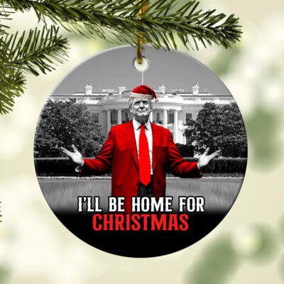 I'll Be Home For Christmas Support Trump Presidential Election Circle Christmas Ornament Keepsake
