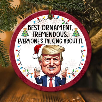 Alternative view of Best Ornament Tremendous Everyone's Talking About It Funny Trump Circle Christmas Ornament Keepsake