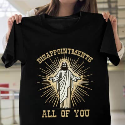 Alternative view of Disappointments All Of You Funny Jesus Saying T-Shirt