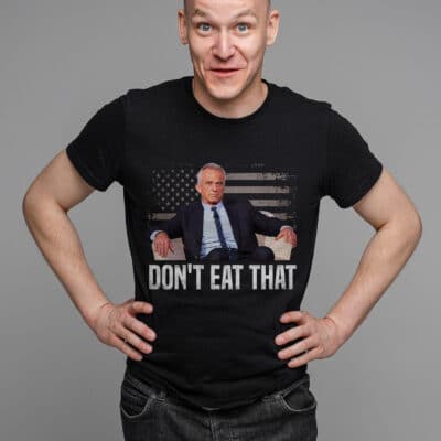 Don't Eat That Funny Robert F. Kennedy Saying T-Shirt