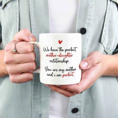 Alternative view of We Have The Perfect Mother Daughter Relationship You Are My Mother Ceramic Coffee Mug - Beer Stein - Travel Mug