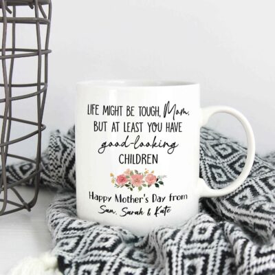 Personalized Life Might Be Touch Mom But At Least You Have Good-Looking Children Ceramic Coffee Mug - Water Bottle
