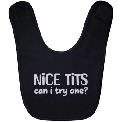 Nice Tits Can I Try One Baby Bib - Bibs For Babies & Infants, Black, Baby Bib