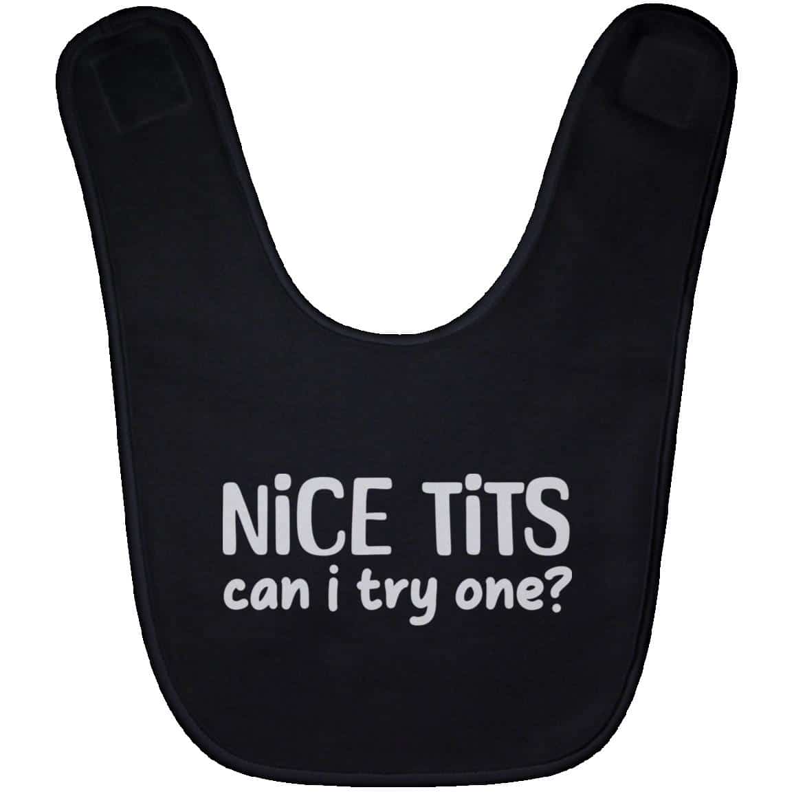 Nice Tits Can I Try One Baby Bib - Bibs For Babies & Infants, Black, Baby Bib