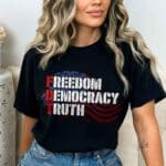 Freedom Democracy Truth American Flag Political Patriotic T-Shirt