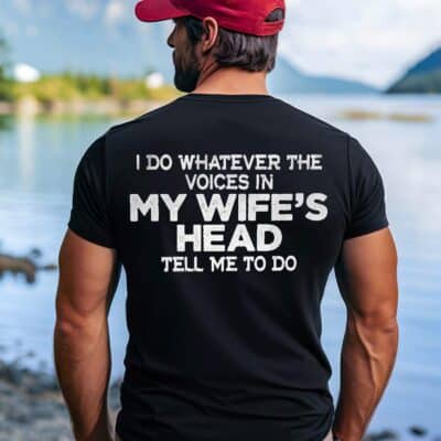 I Do Whatever The Voices In My Wife's Head Print On Back T-Shirt - V-Neck Shirt