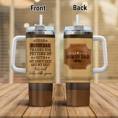 Dear Bonus Dad Thanks For Putting Up With My Mom's Shit And My Shit Insulated Tumbler Cup With Handle and Straw