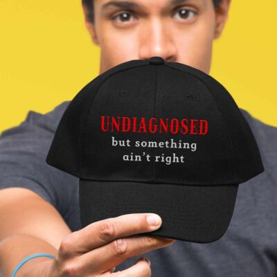Alternative view of Undiagnosed But Something Ain't Right Funny Saying Embroidered Twill Hat Adjustable Cap For Men Women