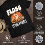 17VT. Floss Your Fangs shirt mk6