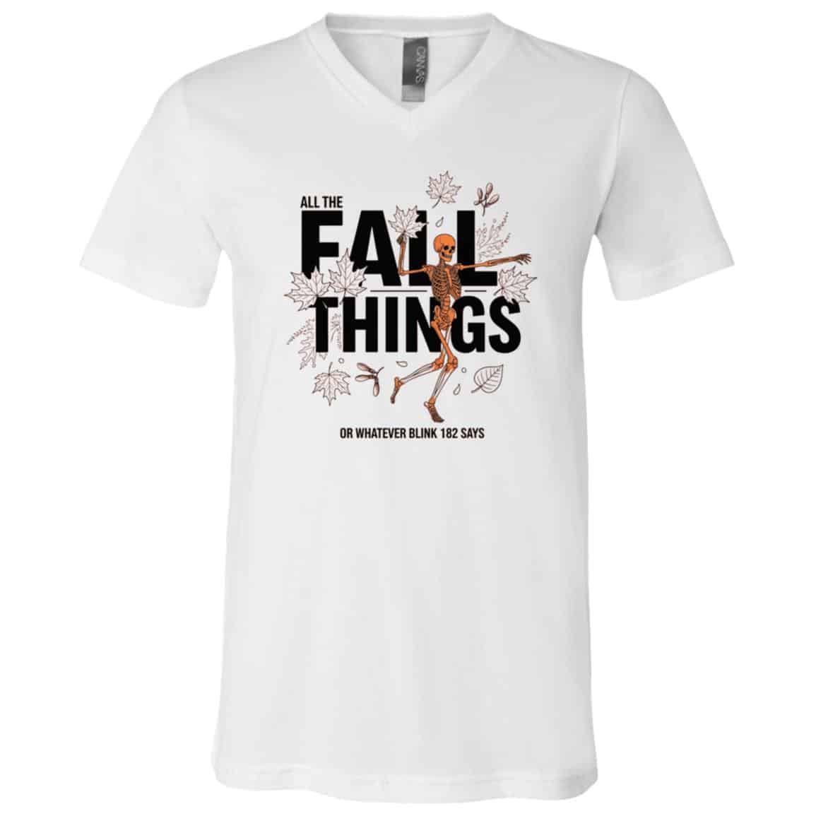 All The Fall Things or Whatever Blink 182 Says T-Shirt, White, V-Neck T-Shirt All The Fall Things or Whatever Blink 182 Says T-Shirt, White, V-Neck T-Shirt