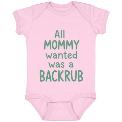 All Mommy Wanted Was A Backrub Baby Onesie Baby Bodysuit, Pink, Infant Baby Bodysuit