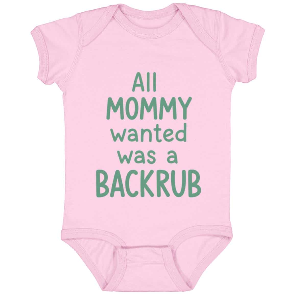 All Mommy Wanted Was A Backrub Baby Onesie Baby Bodysuit, Pink, Infant Baby Bodysuit