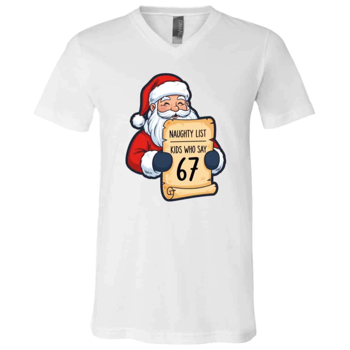 Naughty List Kids Who Say 67 Six Seven Santa Claus Christmas T-Shirt - B-Neck Shirt, White, V-Neck T-Shirt Naughty List Kids Who Say 67 Six Seven Santa Claus Christmas T-Shirt - B-Neck Shirt, White, V-Neck T-Shirt