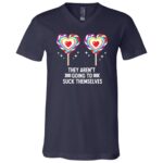 They Aren't Going To Suck Themselves Funny Inappropriate T-Shirt - V-Neck Shirt, Navy, V-Neck T-Shirt