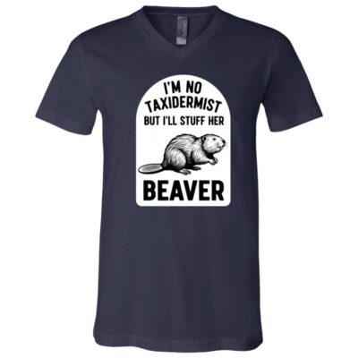I'm Not A Taxidermist But I'll Stuff Her Beaver T-Shirt - V-Neck Shirt, Navy, V-Neck T-Shirt
