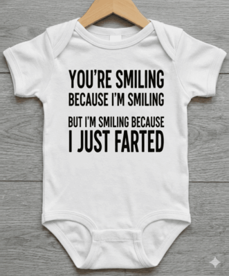 You're Smiling I Just Fart Funny Baby Onesie Bodysuit - New Year Baby Onesie