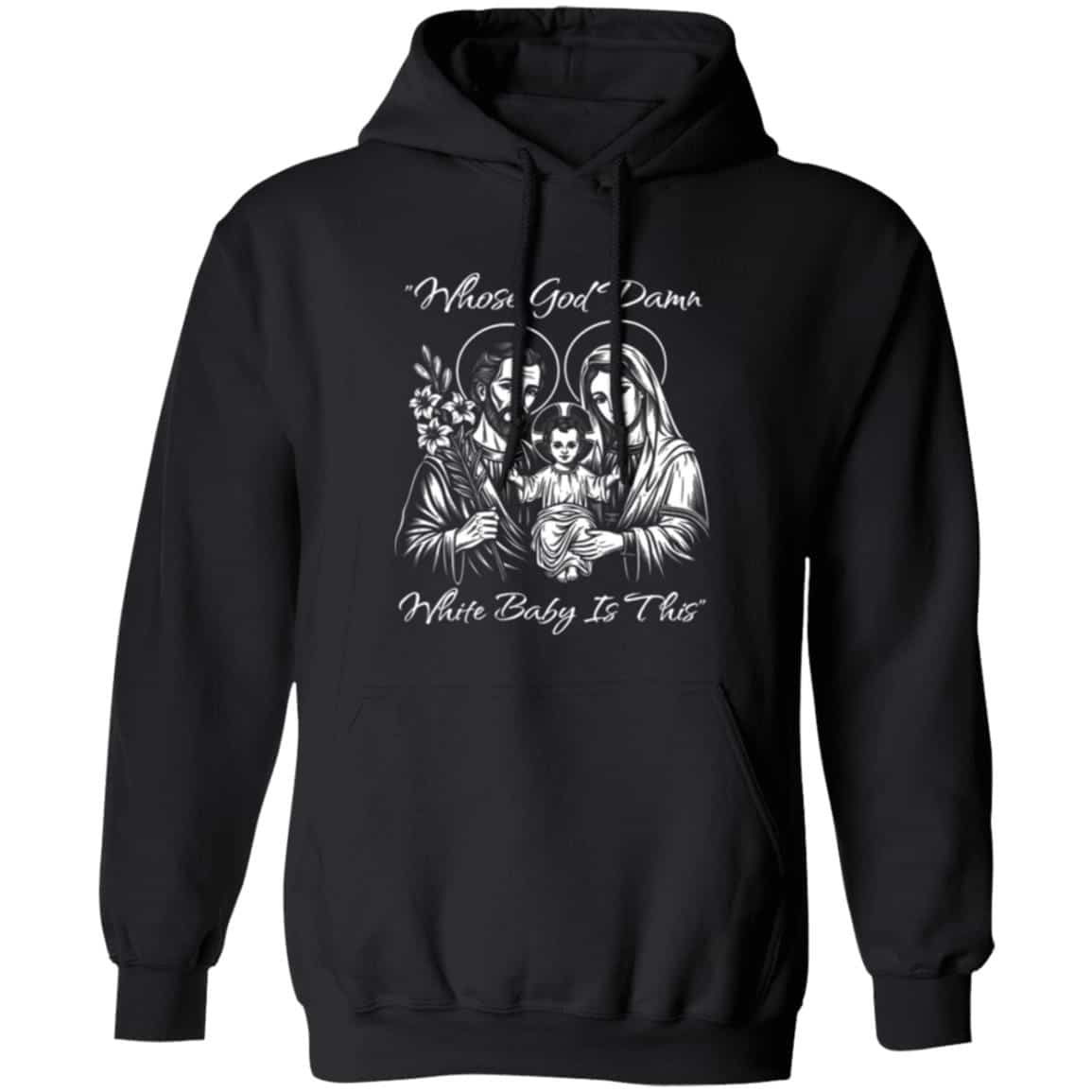 Whose God Damn White Baby is This Sweatshirt - Hoodie - Ugly Christmas Sweater, Black, Hoodie Whose God Damn White Baby is This Sweatshirt - Hoodie - Ugly Christmas Sweater, Black, Hoodie