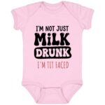 I'm Not Just Milk Drunk I'm Tit Faced Baby Onesie - Baby Bodysuit, Pink, Infant Baby Bodysuit