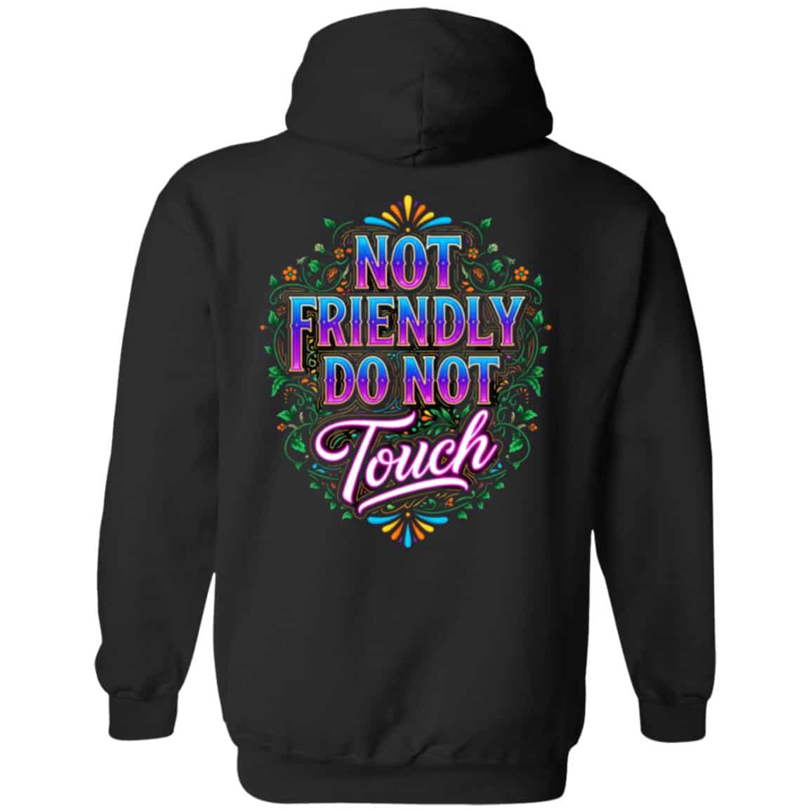 Not Friendly Do Not Touch Floral Funny Print On Back Hoodie - Sweatshirt, Black, Hoodie Not Friendly Do Not Touch Floral Funny Print On Back Hoodie - Sweatshirt, Black, Hoodie